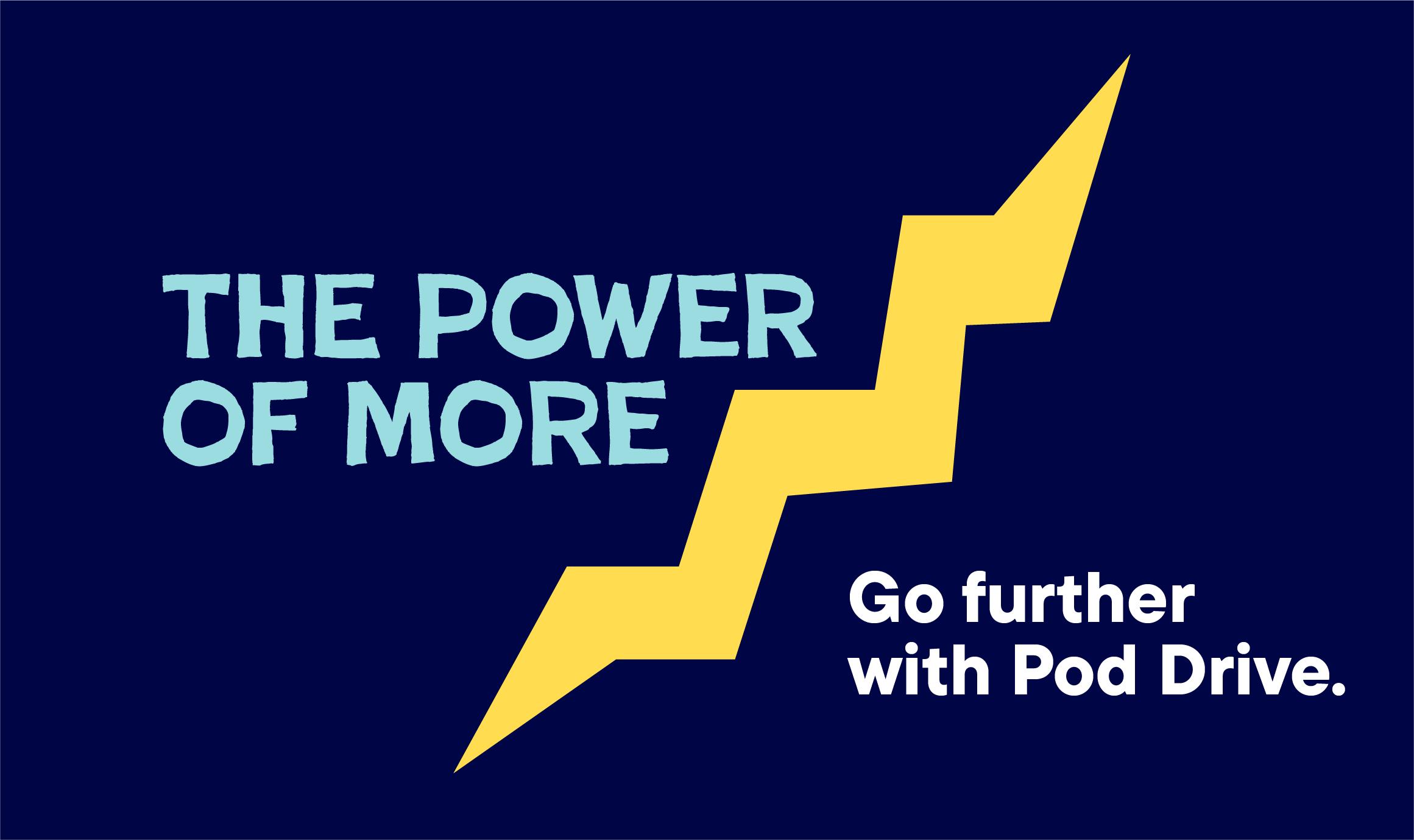 Go Further with Pod Power